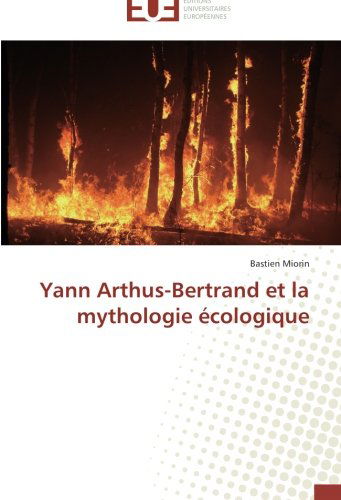 Cover for Bastien Miorin · Yann Arthus-bertrand et La Mythologie Écologique (Paperback Book) [French edition] (2018)