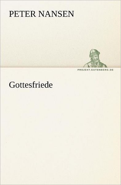 Gottesfriede (Tredition Classics) (German Edition) - Peter Nansen - Boeken - tredition - 9783842409835 - 8 mei 2012