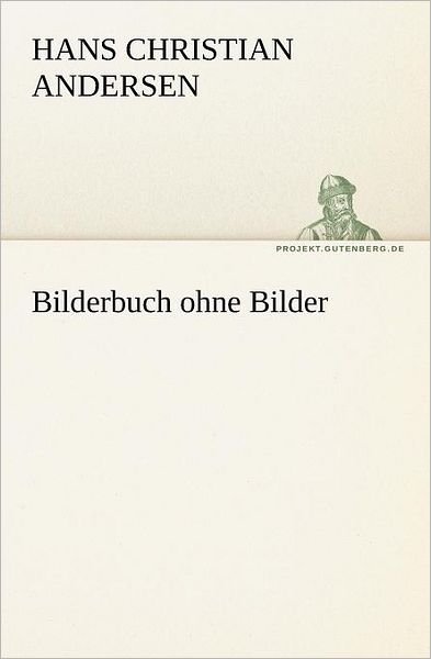 Cover for Hans Christian Andersen · Bilderbuch Ohne Bilder (Tredition Classics) (German Edition) (Paperback Book) [German edition] (2012)