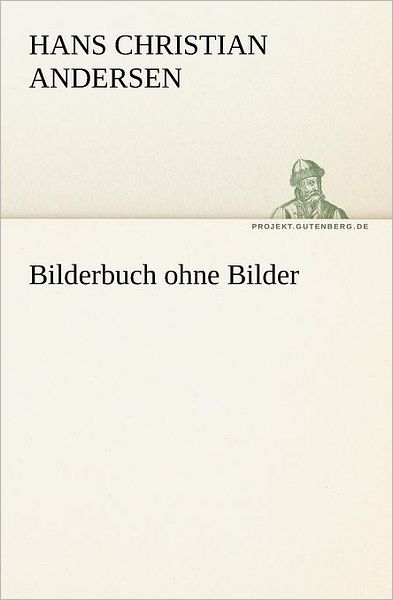 Bilderbuch Ohne Bilder (Tredition Classics) (German Edition) - Hans Christian Andersen - Bücher - tredition - 9783842412835 - 8. Mai 2012