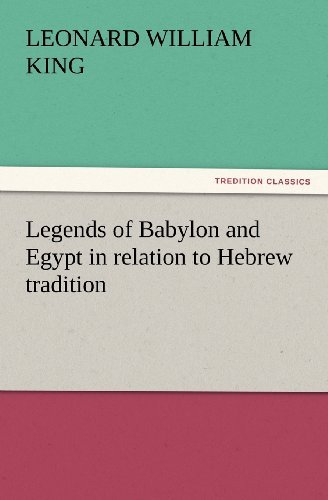 Cover for Leonard William King · Legends of Babylon and Egypt in Relation to Hebrew Tradition (Tredition Classics) (Taschenbuch) (2011)