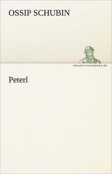 Cover for Ossip Schubin · Peterl (Tredition Classics) (German Edition) (Taschenbuch) [German edition] (2012)