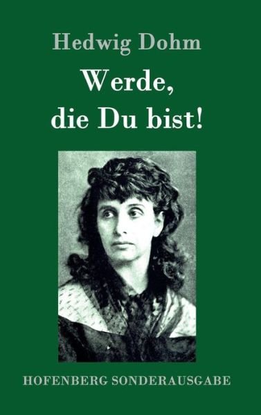 Cover for Hedwig Dohm · Werde, Die Du Bist! (Hardcover Book) (2015)