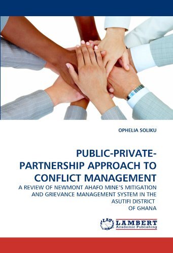 Cover for Ophelia Soliku · Public-private-partnership Approach to Conflict Management: a Review of Newmont Ahafo Mine's Mitigation and Grievance Management System in the Asutifi District  of Ghana (Paperback Book) (2011)