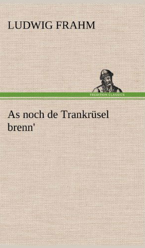 As Noch De Trankrusel Brenn' - Ludwig Frahm - Books - TREDITION CLASSICS - 9783847248835 - May 10, 2012