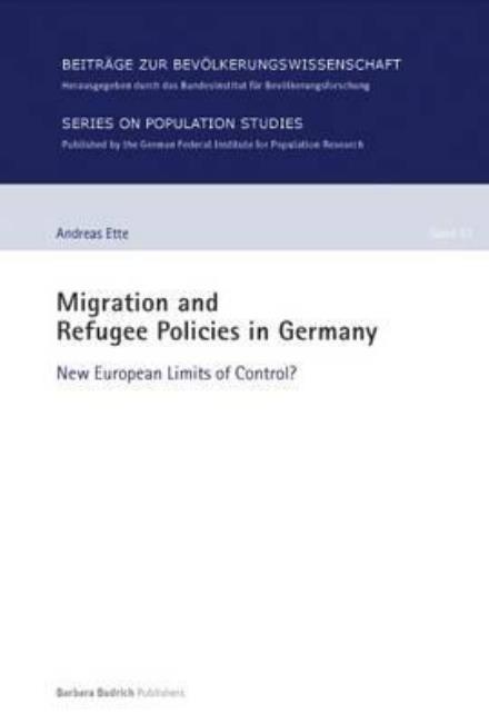 Cover for Dr. Andreas Ette · Migration and Refugee Policies in Germany: New European Limits of Control? - Beitrage zur Bevoelkerungswissenschaft (Paperback Book) (2017)