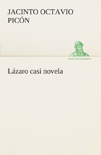 Cover for Jacinto Octavio Picón · Lázaro Casi Novela (Tredition Classics) (Spanish Edition) (Pocketbok) [Spanish edition] (2013)