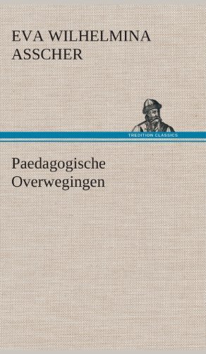 Cover for Eva Wilhelmina Asscher · Paedagogische Overwegingen (Hardcover Book) [Dutch edition] (2013)