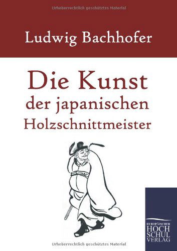 Cover for Ludwig Bachhofer · Die Kunst Der Japanischen Holzschnittmeister (Paperback Book) [German edition] (2010)