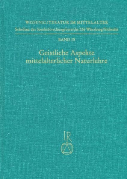 Cover for B Konrad Vollmann · Geistliche Aspekte Mittelalterlicher Naturlehre: Symposion 30. November - 2. Dezember 1990 (Wissensliteratur Im Mittelalter) (German Edition) (Inbunden Bok) [German edition] (1993)