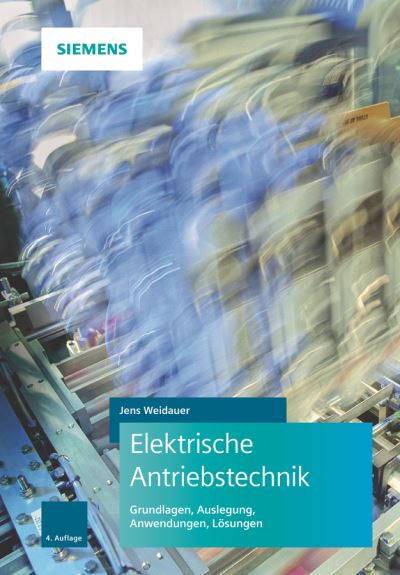 Cover for Jens Weidauer · Elektrische Antriebstechnik: Grundlagen, Auslegung, Anwendungen, Losungen (Hardcover Book) [4. Auflage edition] (2019)