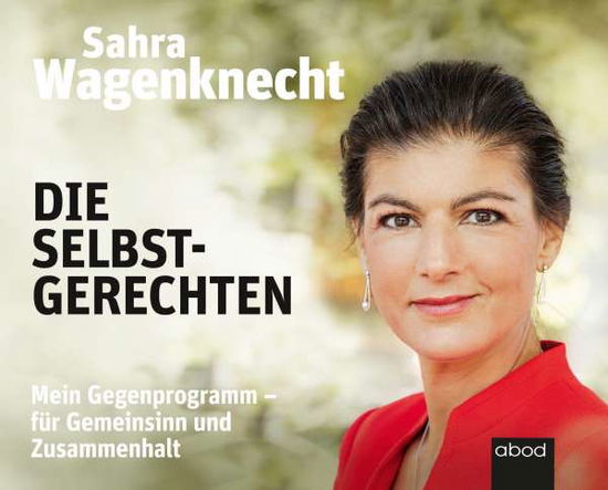 Cover for Sahra · Die Selbstgerechten: Mein Gegenprogramm - für Geme (CD) (2024)