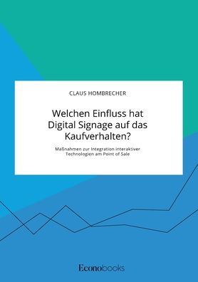 Cover for Claus Hombrecher · Welchen Einfluss hat Digital Signage auf das Kaufverhalten? Massnahmen zur Integration interaktiver Technologien am Point of Sale (Paperback Book) (2020)