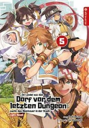 Cover for Toshio Satou · Ein Landei aus dem Dorf vor dem letzten Dungeon sucht das Abenteuer in der Stadt Light Novel 05 (Buch) (2021)