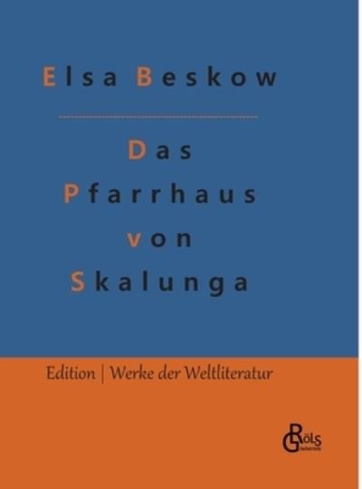 Das Pfarrhaus von Skalunga - Elsa Beskow - Kirjat - Bod Third Party Titles - 9783966374835 - maanantai 31. tammikuuta 2022