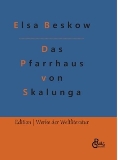 Das Pfarrhaus von Skalunga - Elsa Beskow - Boeken - Bod Third Party Titles - 9783966374835 - 31 januari 2022