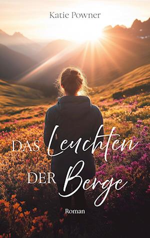 Cover for Katie Powner · Das Leuchten der Berge (Book) (2024)