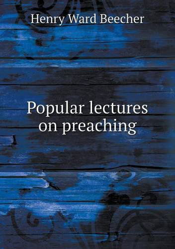 Cover for Henry Ward Beecher · Popular Lectures on Preaching (Paperback Book) (2013)