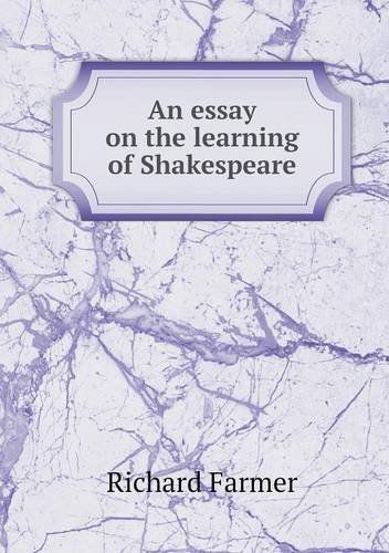 Cover for Richard Farmer · An Essay on the Learning of Shakespeare (Paperback Book) (2013)