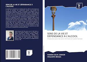 Cover for Ivando Silva Junior · Sens de la Vie Et Dependance A l'Alcool (Paperback Book) (2020)