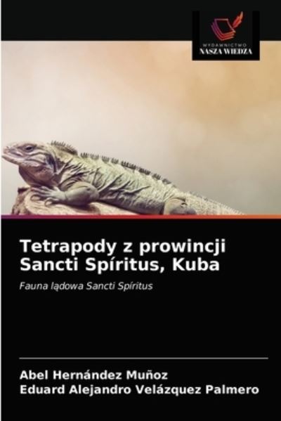 Cover for Abel Hernández Muñoz · Tetrapody z prowincji Sancti Spiritus, Kuba (Taschenbuch) (2021)