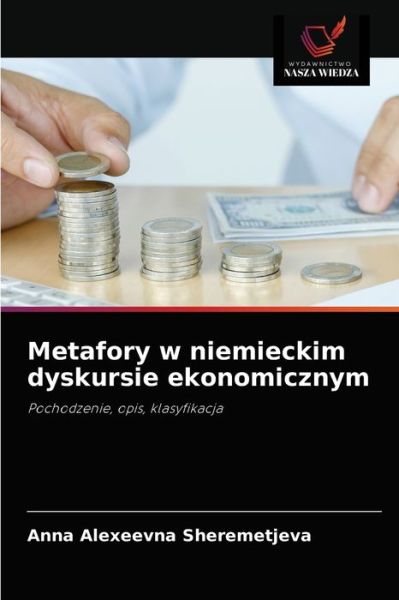 Cover for Anna Alexeevna Sheremetjeva · Metafory w niemieckim dyskursie ekonomicznym (Paperback Book) (2021)