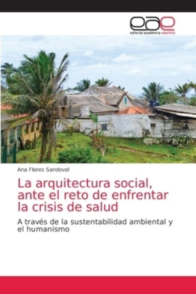 Cover for Ana Flores Sandoval · La arquitectura social, ante el reto de enfrentar la crisis de salud (Paperback Book) (2021)