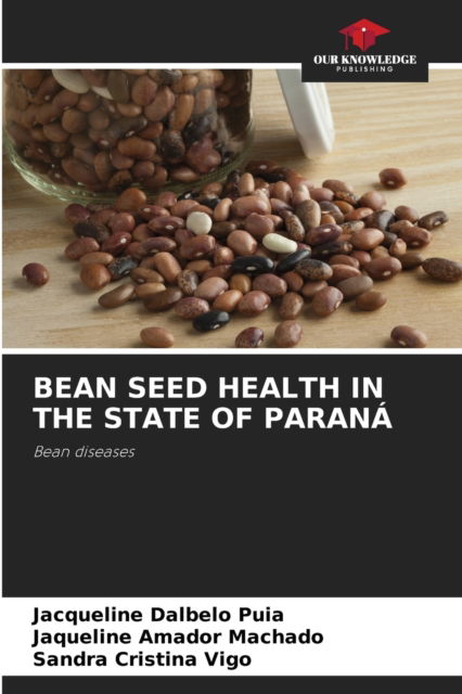 Cover for Jacqueline Dalbelo Puia · Bean Seed Health in the State of Parana (Paperback Book) (2021)