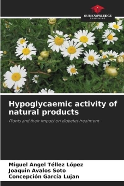 Cover for Miguel Angel Tellez Lopez · Hypoglycaemic activity of natural products (Paperback Book) (2021)