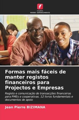 Cover for Jean Pierre Bizimana · Formas mais faceis de manter registos financeiros para Projectos e Empresas (Paperback Book) (2021)
