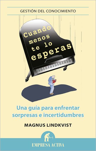 Cover for Magnus Lindkvist · Cuando Menos Te Lo Esperas (Gestion Del Conocimiento / Knowledge Management) (Spanish Edition) (Paperback Book) [Spanish, Tra edition] (2012)