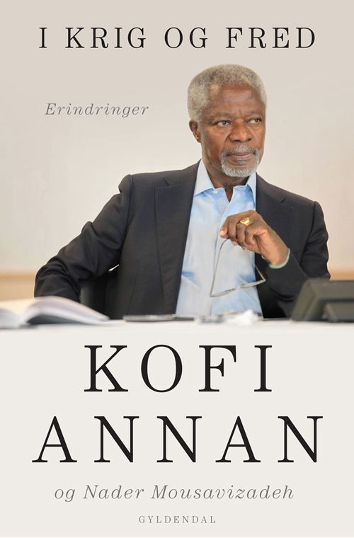 Cover for Kofi Annan · I krig og fred (Bound Book) [1st edition] [Indbundet] (2013)