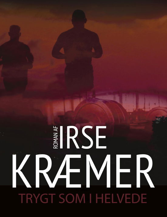 Cover for Irse Kræmer · Trygt som i helvede (Paperback Bog) (2017)