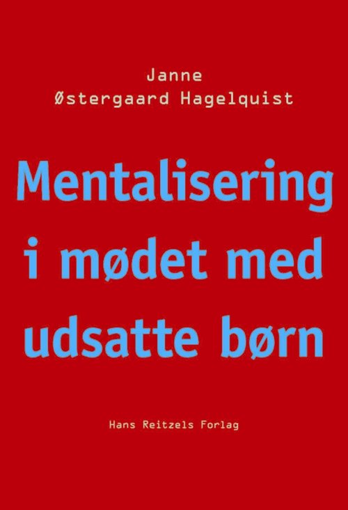Cover for Janne Østergaard Hagelquist · Mentalisering i mødet med udsatte børn (Sewn Spine Book) [1º edição] (2012)
