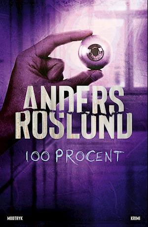 Cover for Anders Roslund · Serien om Hoffmann og Grens: 100 procent (Innbunden bok) [1. utgave] (2023)