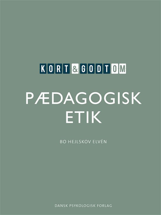 Cover for Bo Hejlskov Elvén · Kort &amp; godt: Kort &amp; godt om PÆDAGOGISK ETIK (Hæftet bog) [1. udgave] (2020)