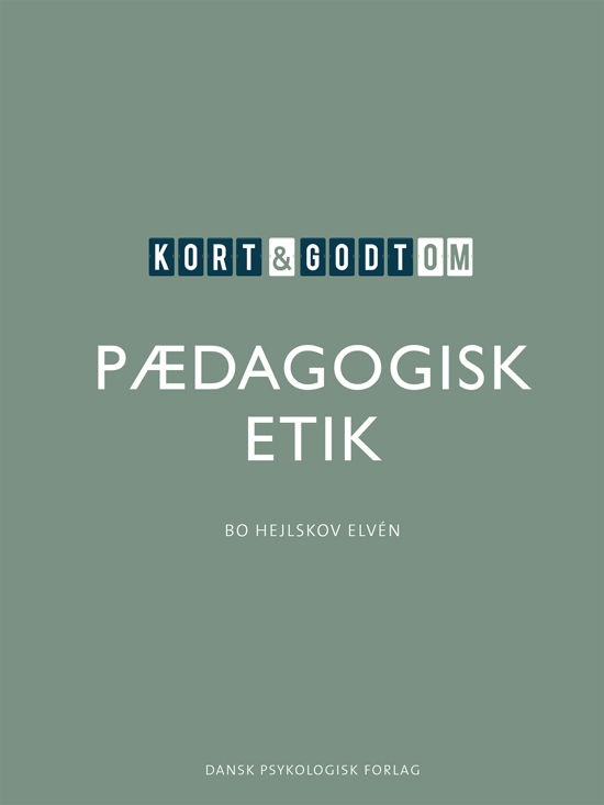 Cover for Bo Hejlskov Elvén · Kort &amp; godt: Kort &amp; godt om PÆDAGOGISK ETIK (Sewn Spine Book) [1. wydanie] (2020)