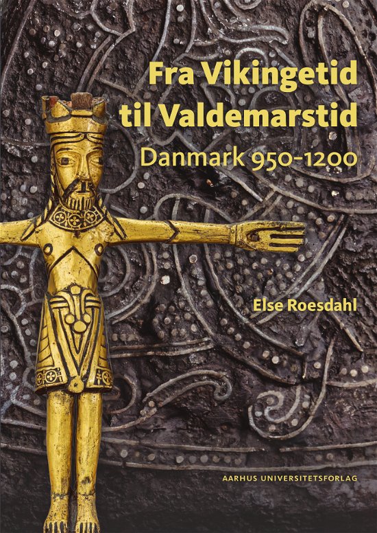 Cover for Else Roesdahl · Fra Vikingetid til Valdemarstid (Inbunden Bok) [1:a utgåva] (2023)