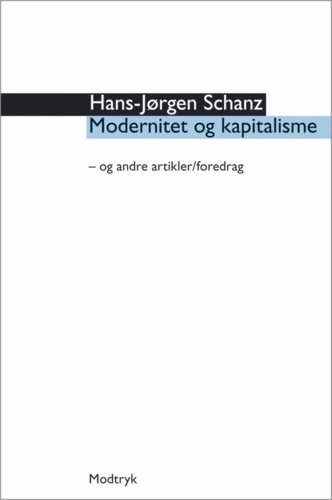 Cover for Hans-Jørgen Schanz · Modernitet og kapitalisme (Sewn Spine Book) [1. Painos] (2004)