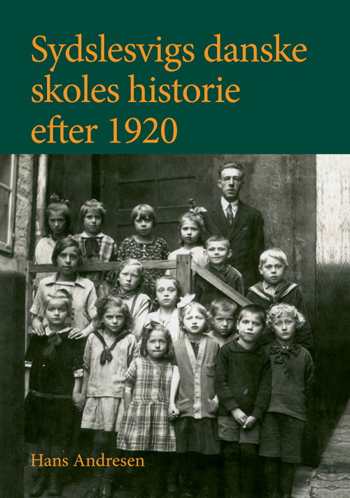 Cover for Hans Andresen · University of Southern Denmark studies in history and social sciences: Sydslesvigs danske skoles historie efter 1920 (Bog) [1. udgave] (2017)