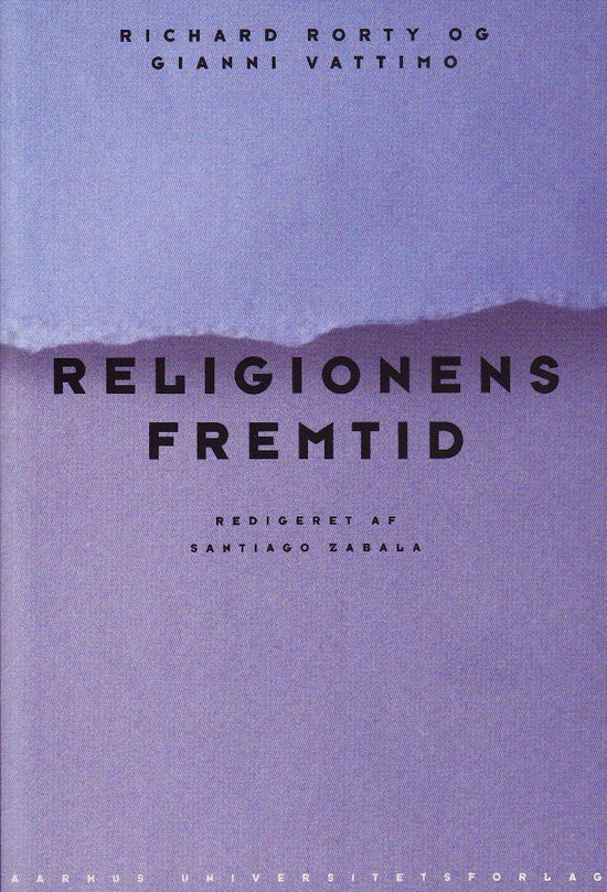 Richard Rorty; Gianni Vattimo · Religionens fremtid (Sewn Spine Book) [1st edition] (2007)