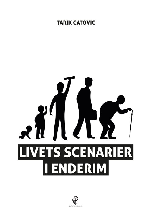 Livets Scenarier i Enderim - Tarik Catovic - Bøger - Skriveforlaget - 9788793678835 - 10. februar 2019