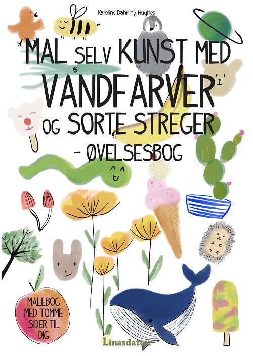 Cover for Karoline Dahrling Hughes · Mal selv kunst med vandfarver og sorte streger - øvelsesbog (Paperback Bog) [1. udgave] (2023)