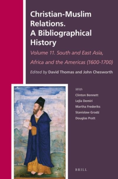 Christian-Muslim Relations. A Bibliographical History Volume 11 South and East Asia, Africa and the Americas (1600-1700) - David Thomas - Bøker - Brill - 9789004326835 - 8. desember 2016