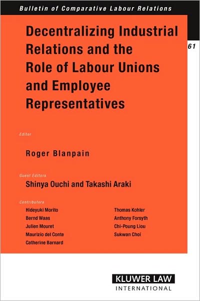 Cover for Roger Blanpain · Decentralizing Industrial Relations and the Role of Labour Unions and Employee Representatives - Bulletin of Comparative Labour Relations Series Set (Paperback Book) (2007)