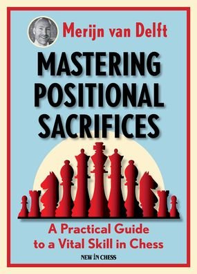 Cover for Merijn van Delft · Mastering Positional Sacrifices: A Practical Guide to a Vital Skill in Chess (Paperback Book) (2020)