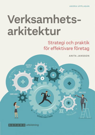 Verksamhetsarkitektur - strategi och praktik, uppl 2 - Anita Jansson - Książki - Sanoma Utbildning - 9789152360835 - 21 stycznia 2021