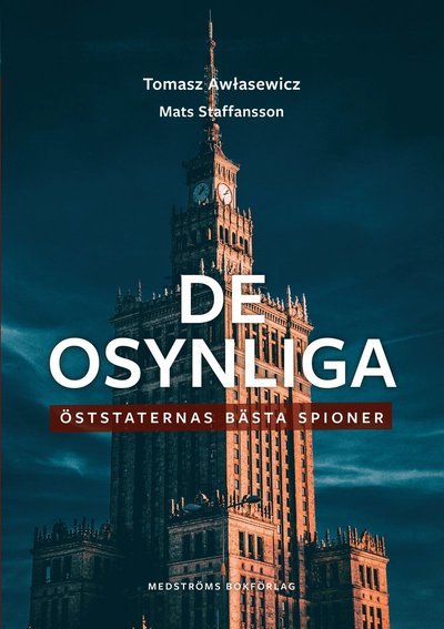 Cover for Mats Staffansson · De osynliga : öststaternas bästa spioner (Bound Book) (2023)