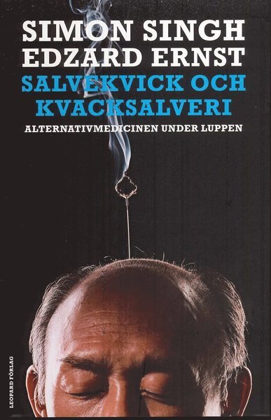 Cover for Simon Singh · Salvekvick och kvacksalveri : alternativmedicinen under luppen (Indbundet Bog) (2008)