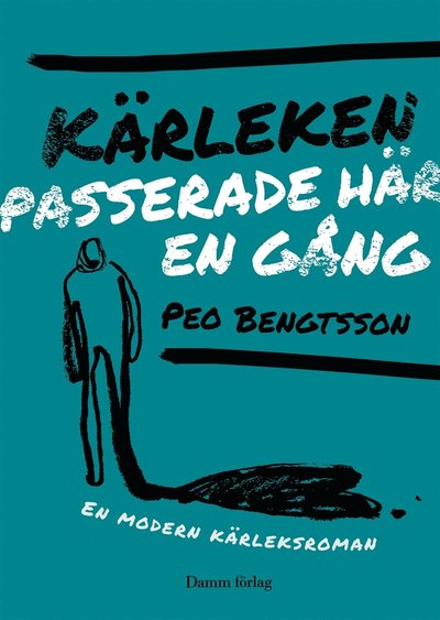 Cover for Peo Bengtsson · Kärleken passerade här en gång (ePUB) (2013)